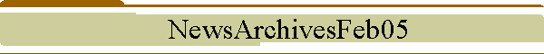 NewsArchivesFeb05